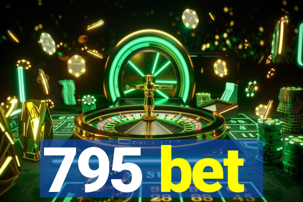 795 bet